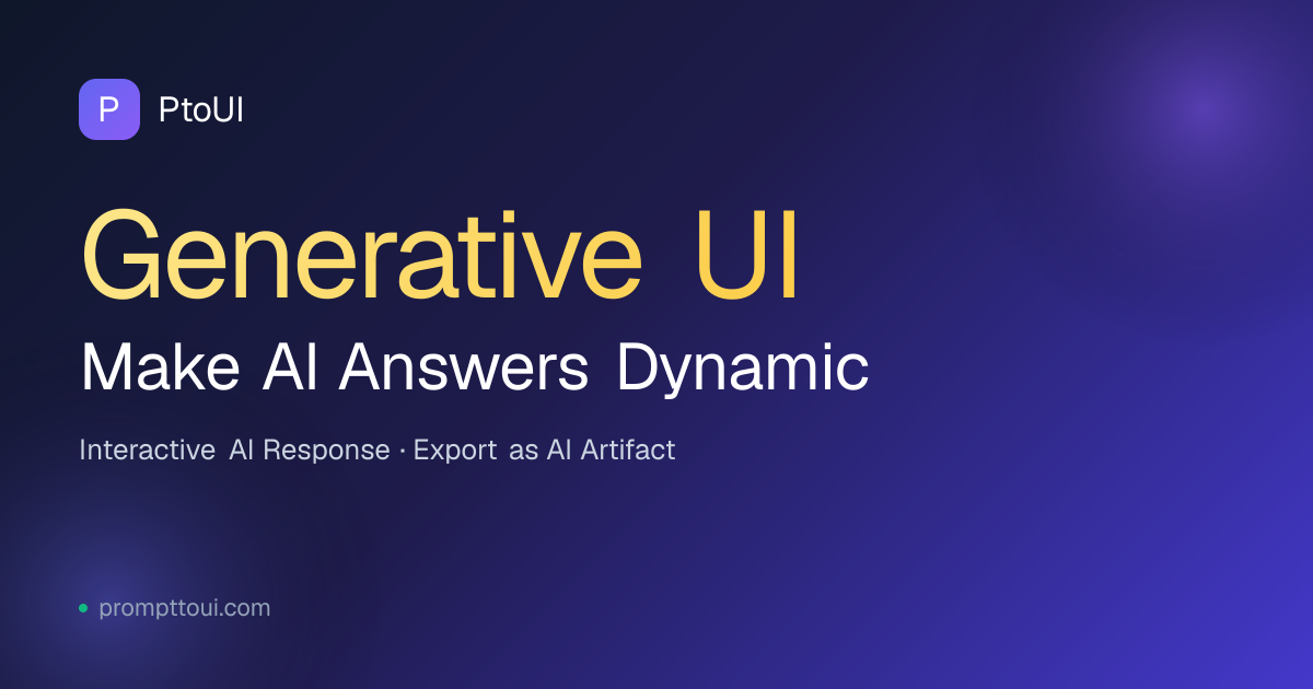 PtoUI — Generative UI · Make AI Answers Dynamic